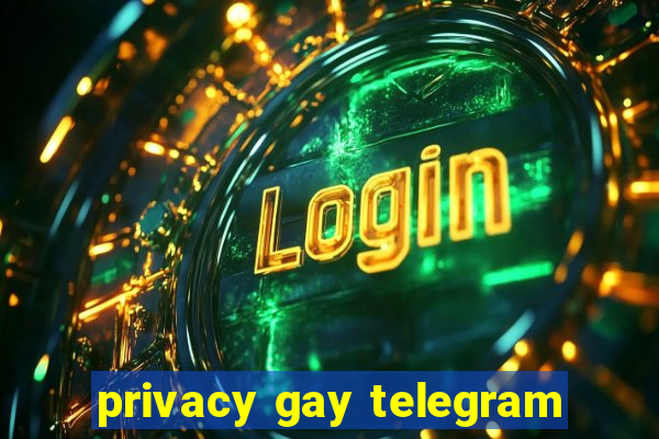 privacy gay telegram